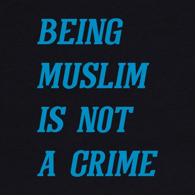 Being Muslim Is Not A Crime (Cyan) by Graograman